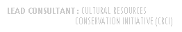 Rounded Rectangle: LEAD CONSULTANT : CULTURAL RESOURCES 			CONSERVATION INITIATIVE (CRCI)