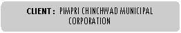 Rounded Rectangle: CLIENT : 	PIMPRI CHINCHWAD MUNICIPAL CORPORATION