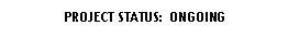 Rounded Rectangle: PROJECT STATUS:  ONGOING